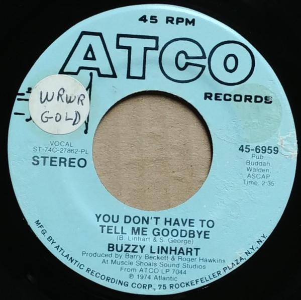 7inch Record BUZZY LINHART - You Don t Have To Tell Me Goodbye 456959 ATCO Records 1974 US Rock Used
7inch Record BUZZY LINHART - You Don t Have To Tell Me Goodbye 456959 ATCO Records 1974 US Rock Used