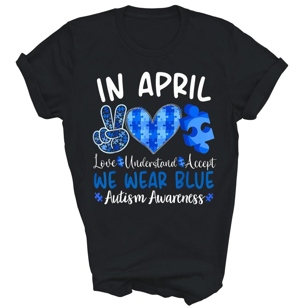 In April We Wear Blue Autism Awareness Unisex Shirt Gift Women Men 4XL
In April We Wear Blue Autism Awareness Unisex Shirt Gift Women Men 4XL