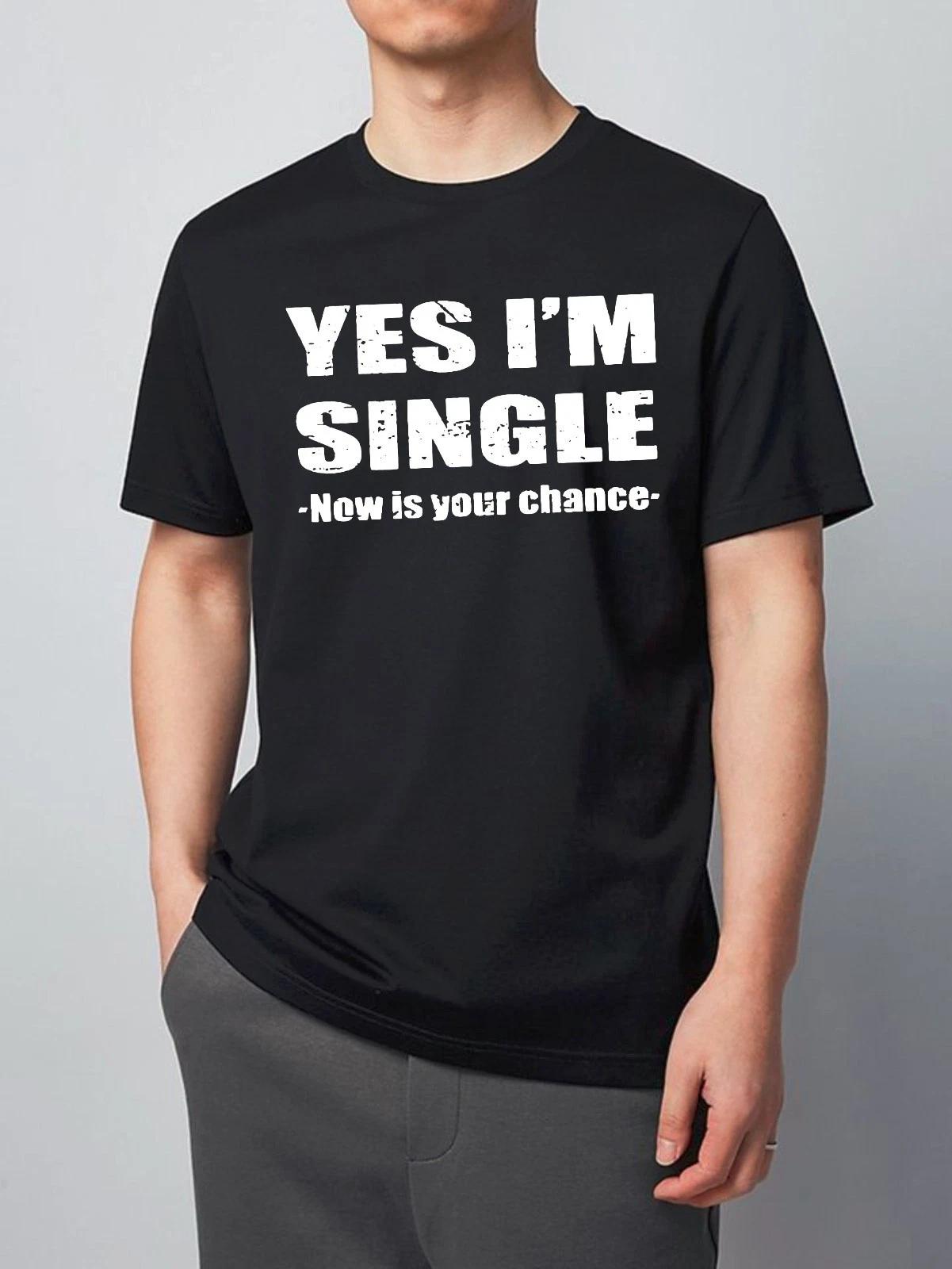 Yes I m Single Now Is Your Chance Funny Slogan Dating Expression Gift T-Shirt S
Yes I m Single Now Is Your Chance Funny Slogan Dating Expression Gift T-Shirt S