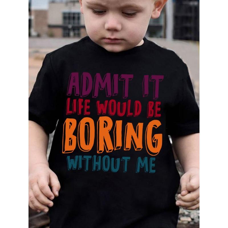 European Size Boys Round Neck Short Sleeved T Shirt with Unique English Print Admit It Life Would Be Boring Without Me 98cm чёрный
European Size Boys Round Neck Short Sleeved T Shirt with Unique English Print Admit It Life Would Be Boring Without Me 98cm чёрный