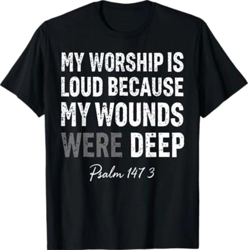 My Worship is Loud Because My Wounds were Deep Psalm 147:3 T-Shirt 2XL
My Worship is Loud Because My Wounds were Deep Psalm 147:3 T-Shirt 2XL