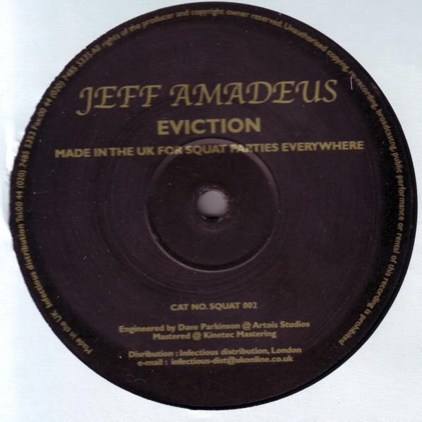 12inch Record JEFF AMADEUS - Eviction SQUAT002 Squat Records 2001 UK Dance & Electronica Used
12inch Record JEFF AMADEUS - Eviction SQUAT002 Squat Records 2001 UK Dance & Electronica Used
