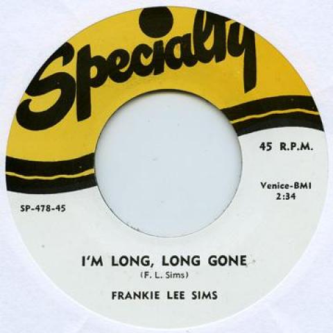 7inch Record FRANKIE LEE SIMS - I m Long, Long Gone / Married Woman SPECIALTY478 Specialty UK Blues
7inch Record FRANKIE LEE SIMS - I m Long, Long Gone / Married Woman SPECIALTY478 Specialty UK Blues
