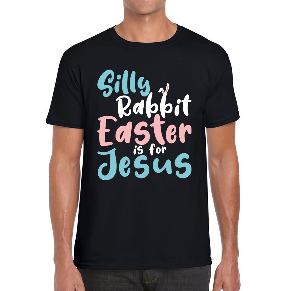 Silly Rabbit Easter Is For Jesus Easter Day Lover Easter Gifts For Bunny Lovers Mens Tee Top 3XL
Silly Rabbit Easter Is For Jesus Easter Day Lover Easter Gifts For Bunny Lovers Mens Tee Top 3XL