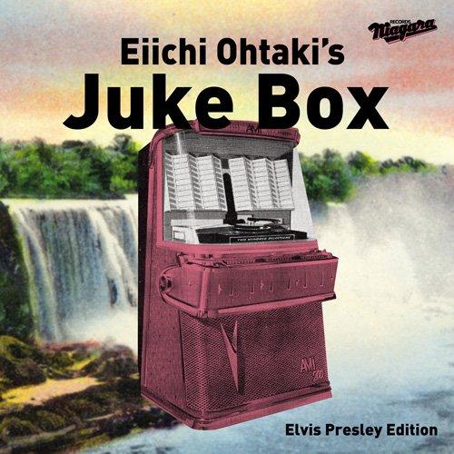 Eiichi Ohtaki s Jukebox - Elvis Presley Edition
Eiichi Ohtaki s Jukebox - Elvis Presley Edition