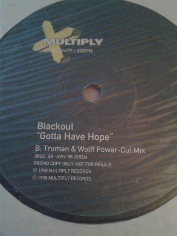 12inch Record BLACKOUT - Gotta Have Hope 12MULTY47PPROMO Multiply Record 1998 UK Dance & Electronica Used
12inch Record BLACKOUT - Gotta Have Hope 12MULTY47PPROMO Multiply Record 1998 UK Dance & Electronica Used