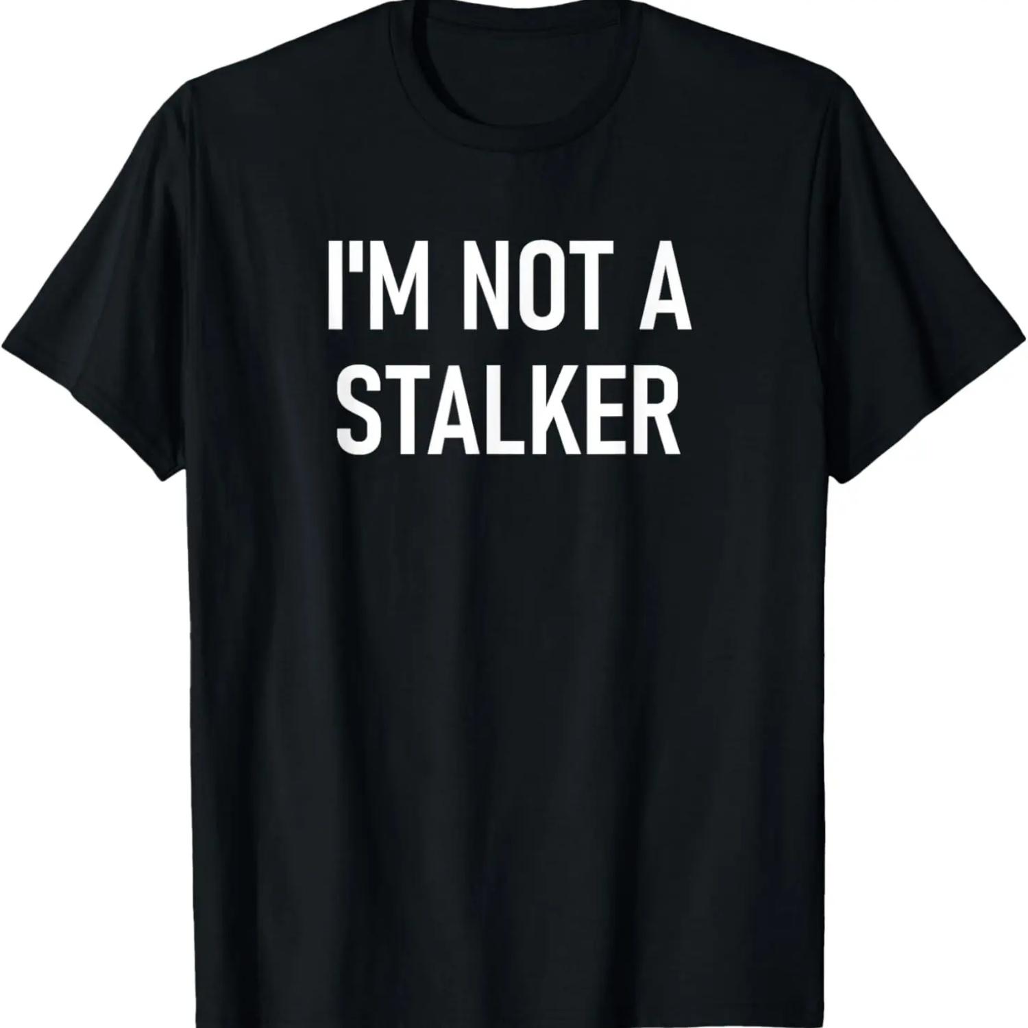 I m Not A Stalker, Funny, Jokes, Sarcastic T-Shirt XXXXXL чорний
I m Not A Stalker, Funny, Jokes, Sarcastic T-Shirt XXXXXL чорний