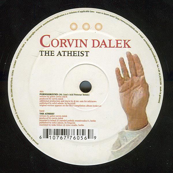 12inch Record CORVIN DALEK - The Atheist 76056 Flesh 2001 Germany Dance & Electronica Used
12inch Record CORVIN DALEK - The Atheist 76056 Flesh 2001 Germany Dance & Electronica Used