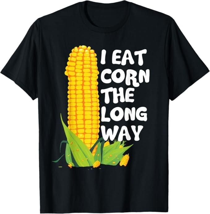 I Eat Corn The Long Way Funny Embarrassing Inappropriate T-Shirt M
I Eat Corn The Long Way Funny Embarrassing Inappropriate T-Shirt M