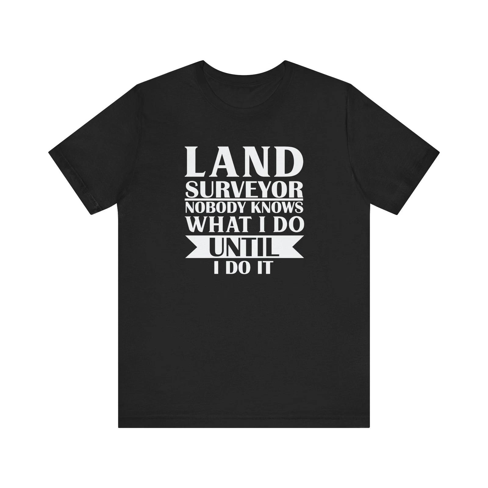 No One Knows What I Do Until I Do It Surveyor T-Shirt | Land Surveyor Gifts XL
No One Knows What I Do Until I Do It Surveyor T-Shirt | Land Surveyor Gifts XL