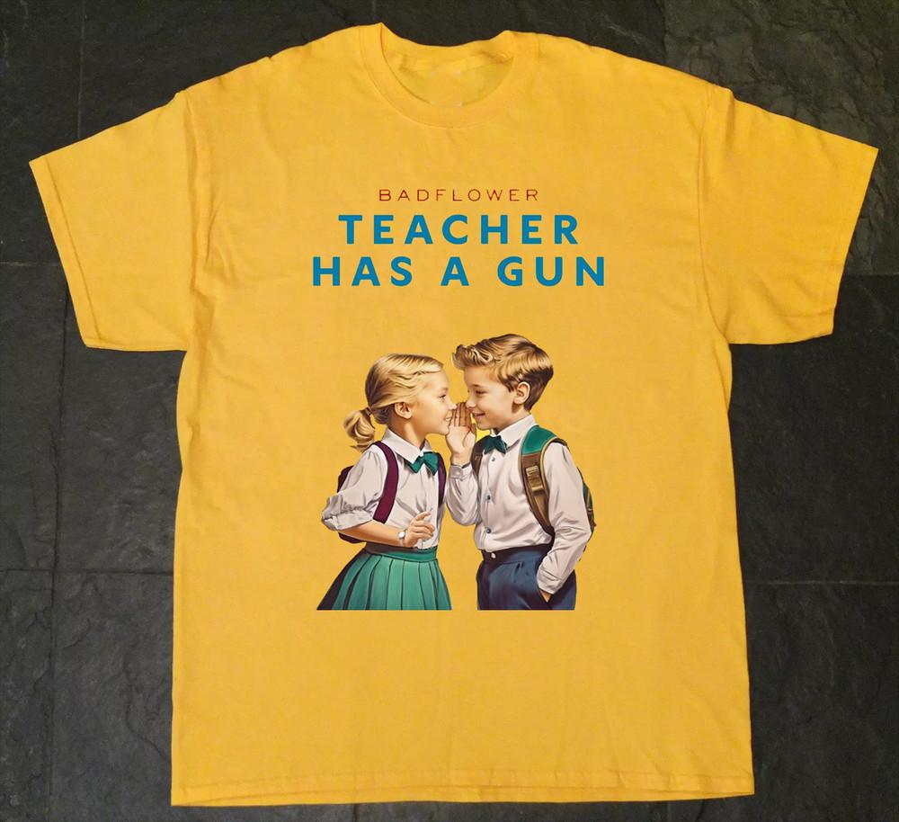 NEW Badflower Teacher Has A Gun T Shirt Yellow All Size S5Xl Gift Fan KK183 Unisex T-Shirt S
NEW Badflower Teacher Has A Gun T Shirt Yellow All Size S5Xl Gift Fan KK183 Unisex T-Shirt S