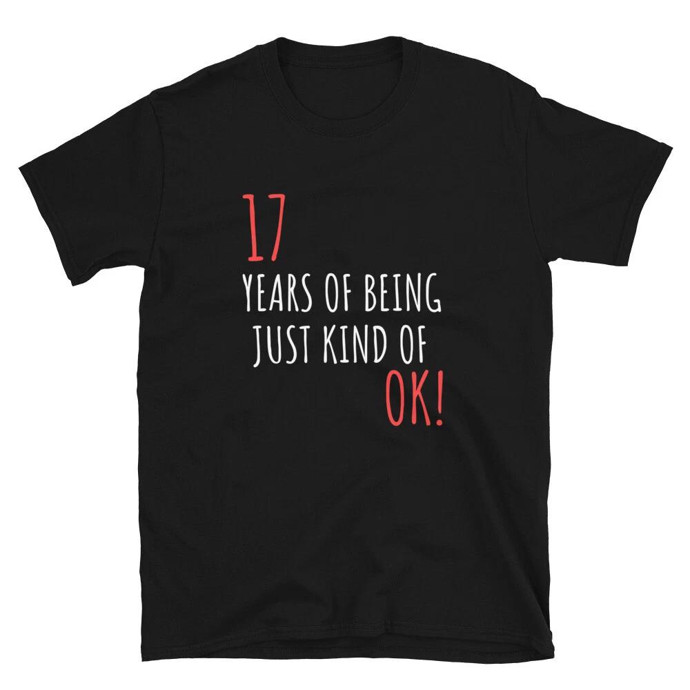 Funny Birthday Gift For 17 Years Of Being OK T-Shirt XL
Funny Birthday Gift For 17 Years Of Being OK T-Shirt XL