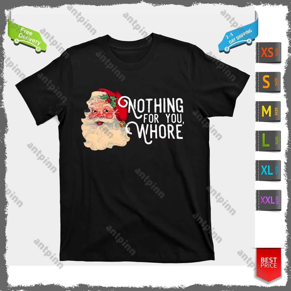 Nothing For You Whore Funny Santa Claus Christmas Vintage T-Shirt For Men Unisex T-Shirt XXL
Nothing For You Whore Funny Santa Claus Christmas Vintage T-Shirt For Men Unisex T-Shirt XXL