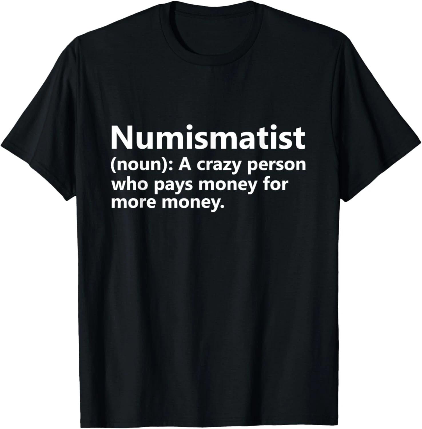 Numismatist Definition Funny Coin Collector Hobby Gift Unisex T-Shirt 4XL
Numismatist Definition Funny Coin Collector Hobby Gift Unisex T-Shirt 4XL