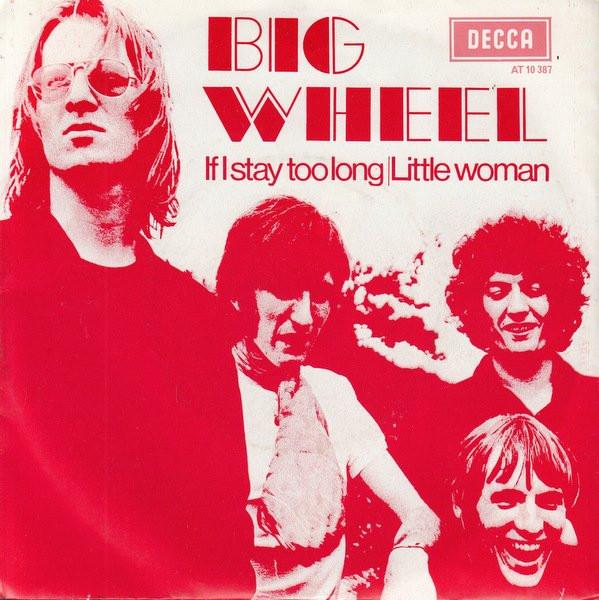 7inch Record BIG WHEEL - If I Stay Too Long / Little Woman AT10387 Decca 1969 Netherland Rock Used
7inch Record BIG WHEEL - If I Stay Too Long / Little Woman AT10387 Decca 1969 Netherland Rock Used