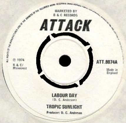 7inch Record TROPIC SUNLIGHT - Labour Day ATT8074 Attack 1974 UK Reggae, Ska & Dub Used
7inch Record TROPIC SUNLIGHT - Labour Day ATT8074 Attack 1974 UK Reggae, Ska & Dub Used