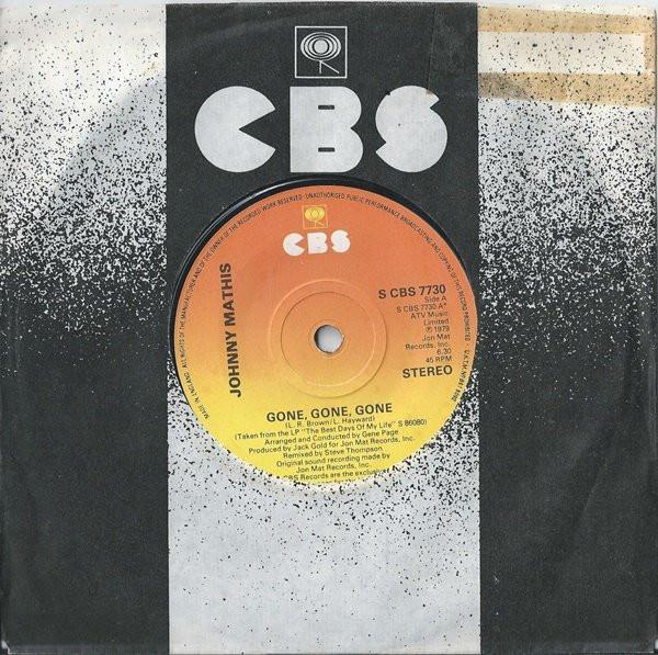 7inch Record JOHNNY MATHIS - Gone, Gone, Gone SCBS7730 CBS 1979 UK Soul/Funk Used
7inch Record JOHNNY MATHIS - Gone, Gone, Gone SCBS7730 CBS 1979 UK Soul/Funk Used
