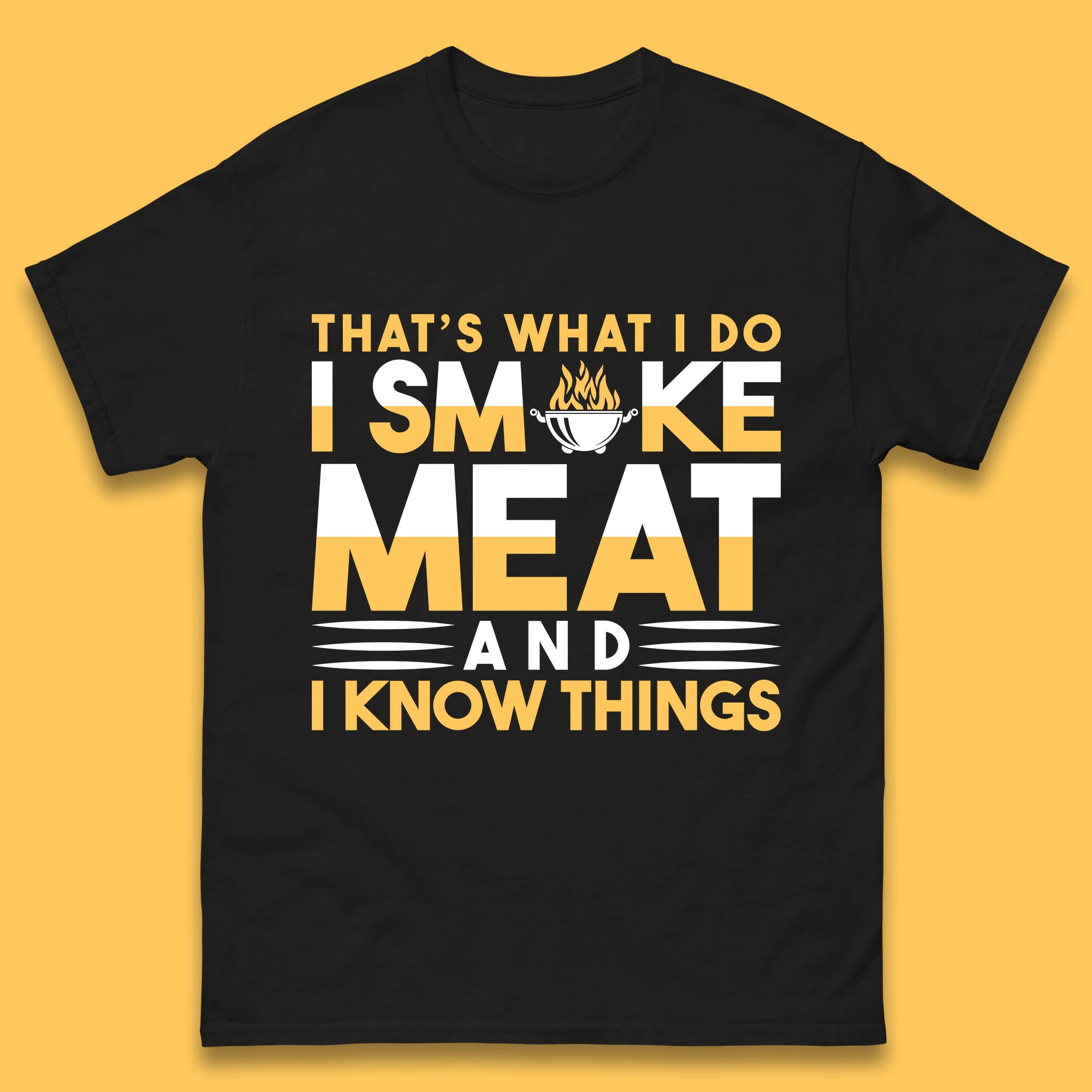 That s What I Do I Smoke Meat And I Know Things Funny BBQ Chef Grill Master Mens Tee Top S
That s What I Do I Smoke Meat And I Know Things Funny BBQ Chef Grill Master Mens Tee Top S