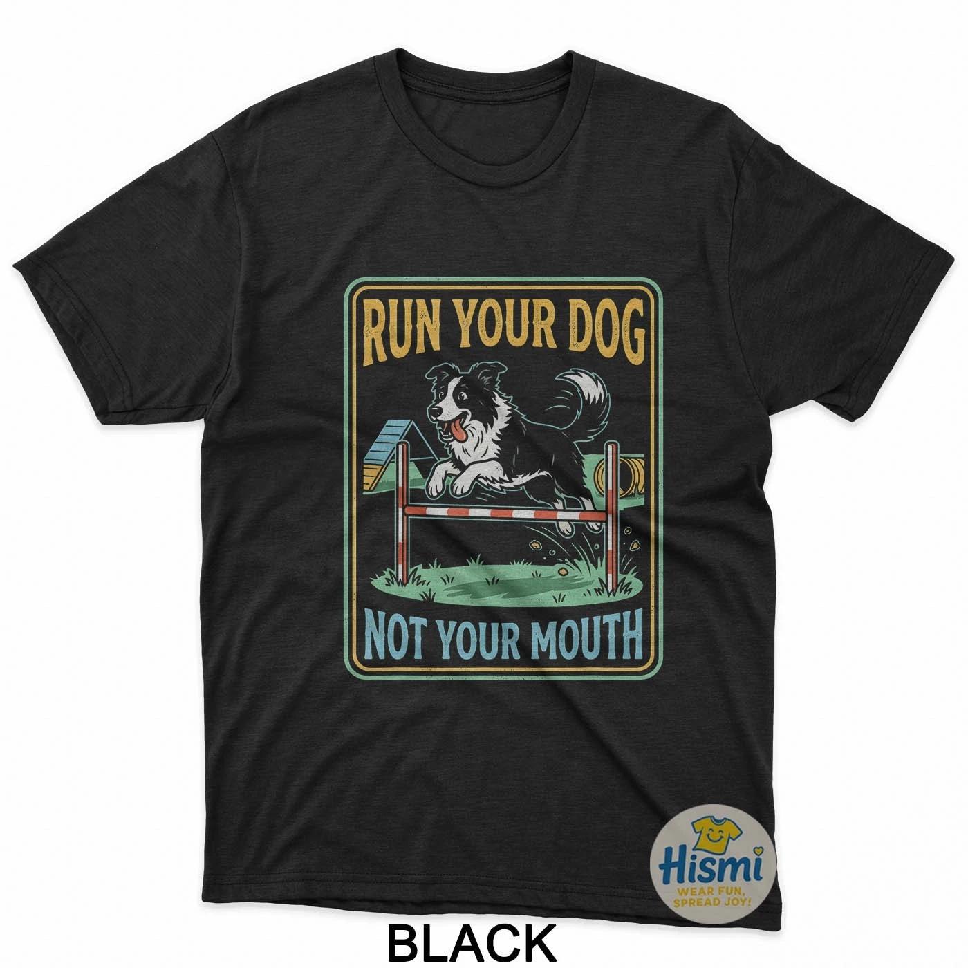 Run Your Dog Not Your Mouth Funny Agility Border Collie T-Shirt 4XL
Run Your Dog Not Your Mouth Funny Agility Border Collie T-Shirt 4XL