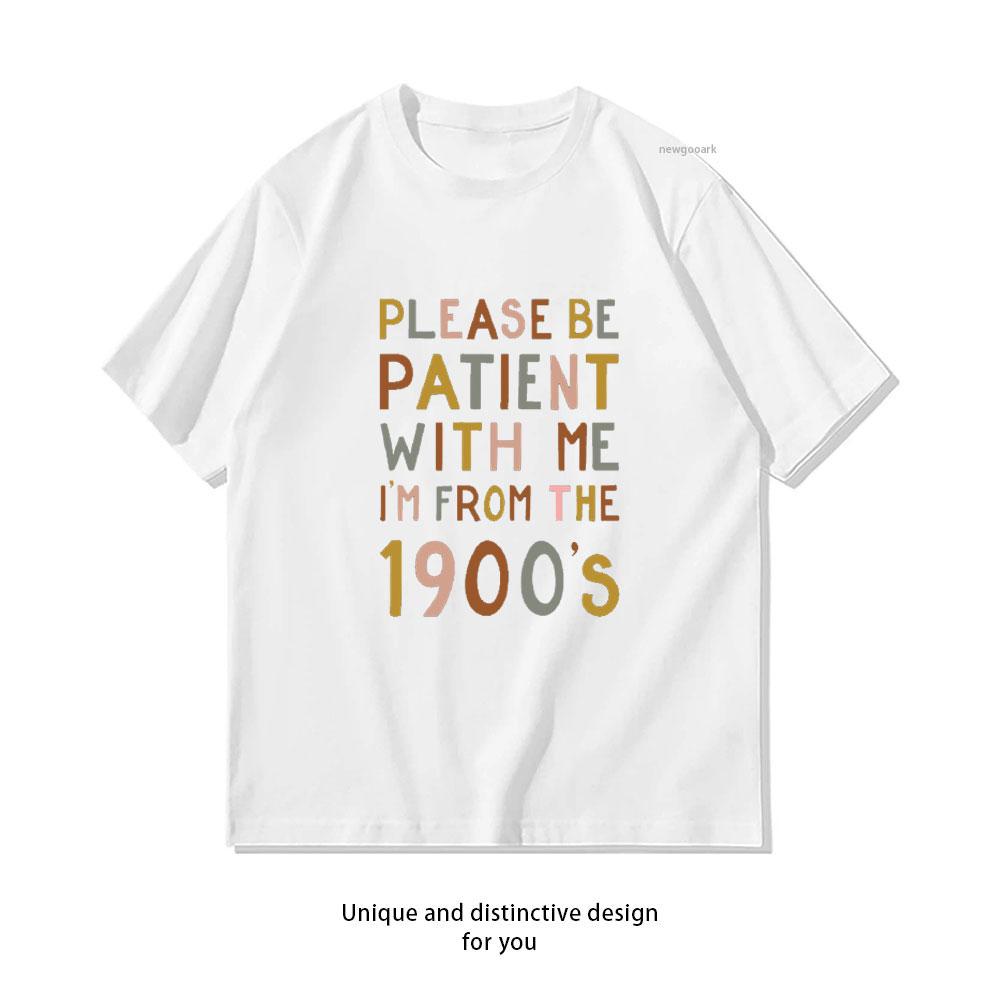 Please Be Patient with Me Im From The 1900s TShirt Women Unisex Casual Cotton Graphic T Shirts Classic Oneck Shirt S
Please Be Patient with Me Im From The 1900s TShirt Women Unisex Casual Cotton Graphic T Shirts Classic Oneck Shirt S