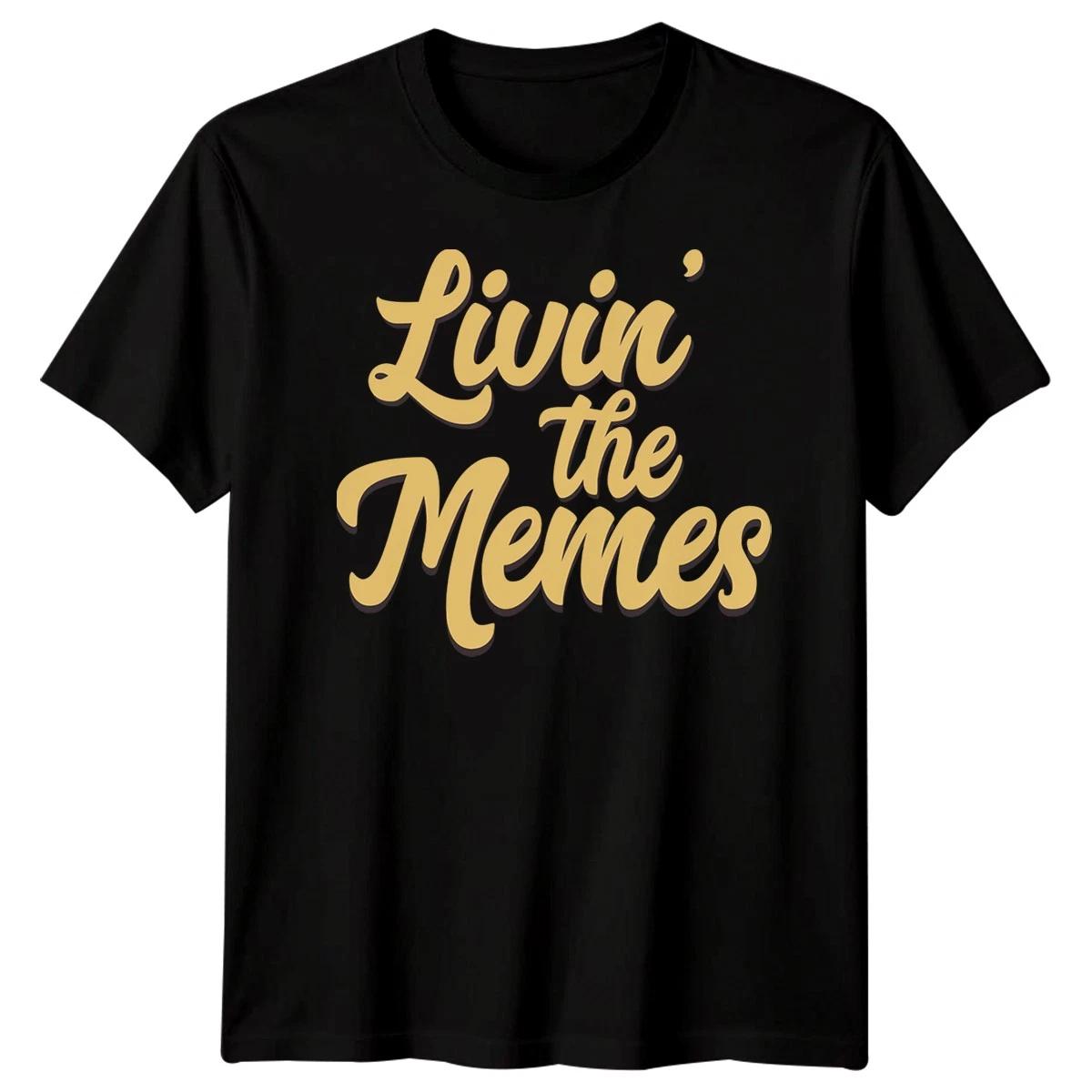 Livin The Memes Internet Humor Mens T-Shirt Funny Quote Tee S
Livin The Memes Internet Humor Mens T-Shirt Funny Quote Tee S