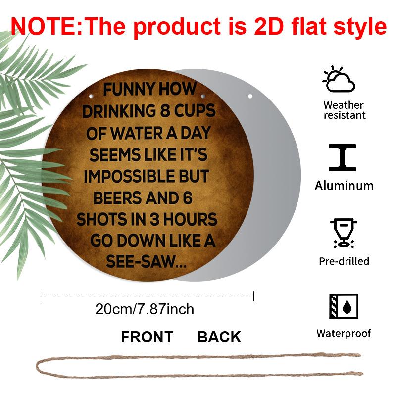 2D Flat 1pc, 8x8 in, A Humorous Comparison Sign about Drinking Water and Alcohol, Aluminum Metal Decorative Signs & Plaques, Use on Doors, Walls 1pc
2D Flat 1pc, 8x8 in, A Humorous Comparison Sign about Drinking Water and Alcohol, Aluminum Metal Decorative Signs & Plaques, Use on Doors, Walls 1pc