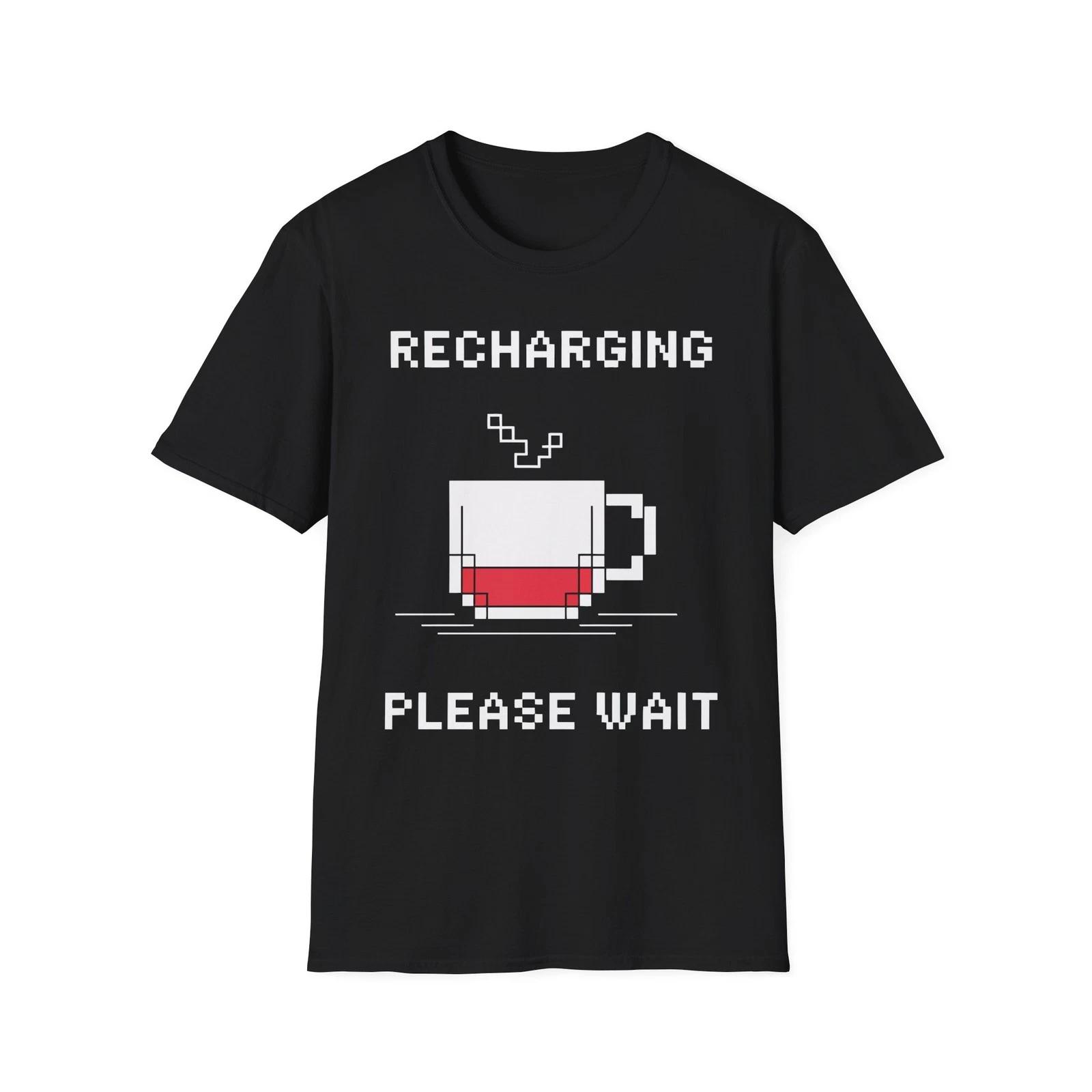 Funny Recharging Please Wait Coffee Lover Coffee Tired T Shirt Gift 4XL
Funny Recharging Please Wait Coffee Lover Coffee Tired T Shirt Gift 4XL