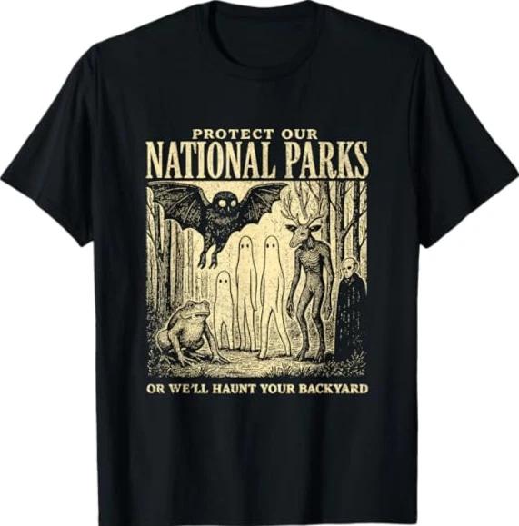 Protect Our National Parks or We ll Haunt Your Backyard T-Shirt S
Protect Our National Parks or We ll Haunt Your Backyard T-Shirt S
