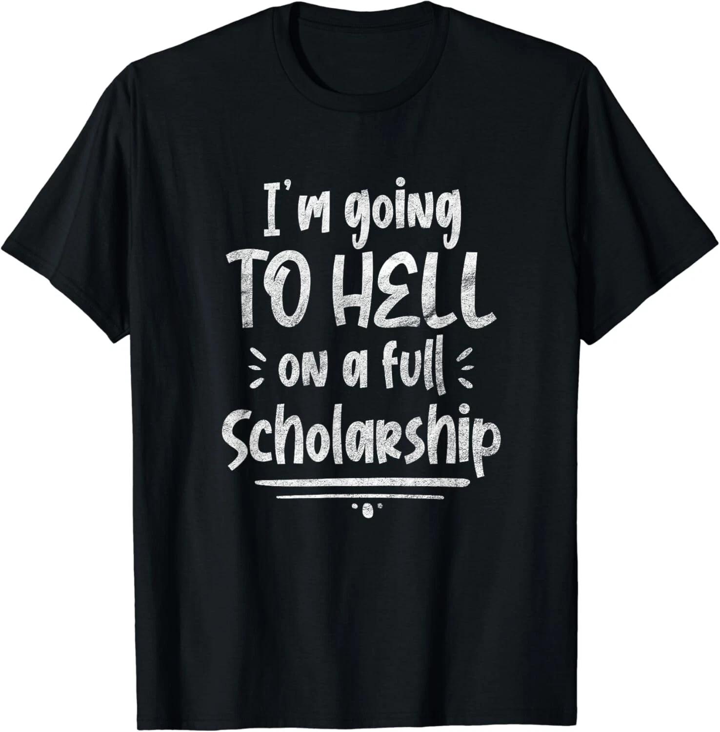 Im Going To Hell On A Full Scholarship Funny Sarcasm Student Gift Unisex T-Shirt XL
Im Going To Hell On A Full Scholarship Funny Sarcasm Student Gift Unisex T-Shirt XL
