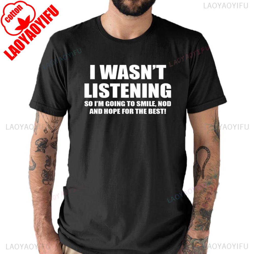 I Wasn t Listening Mens Funny Slogan Text T Shirt Letter Clothes for Fitness Training Jogging Outdoor Activities 4XL
I Wasn t Listening Mens Funny Slogan Text T Shirt Letter Clothes for Fitness Training Jogging Outdoor Activities 4XL