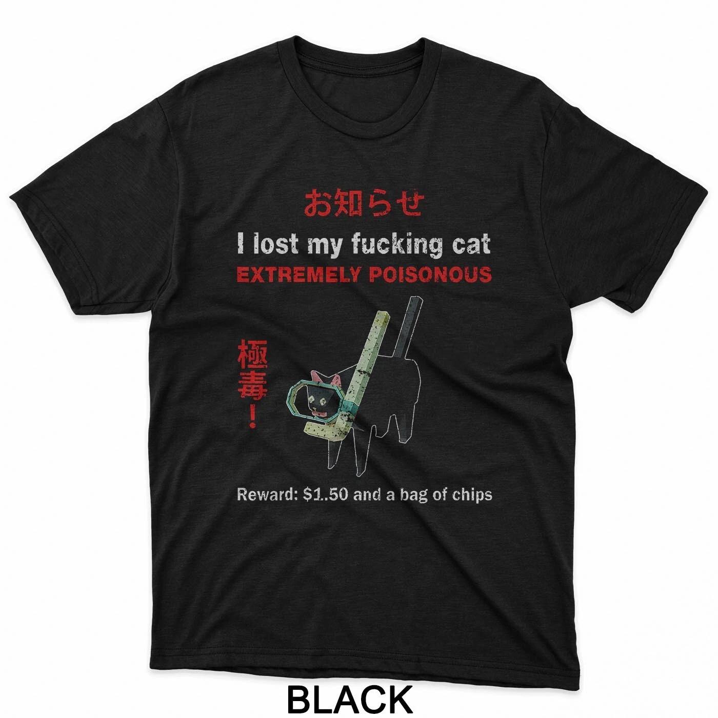 I Lost My Fuckjng Cat Extremely Poisonous Funny Cat T-Shirt M
I Lost My Fuckjng Cat Extremely Poisonous Funny Cat T-Shirt M