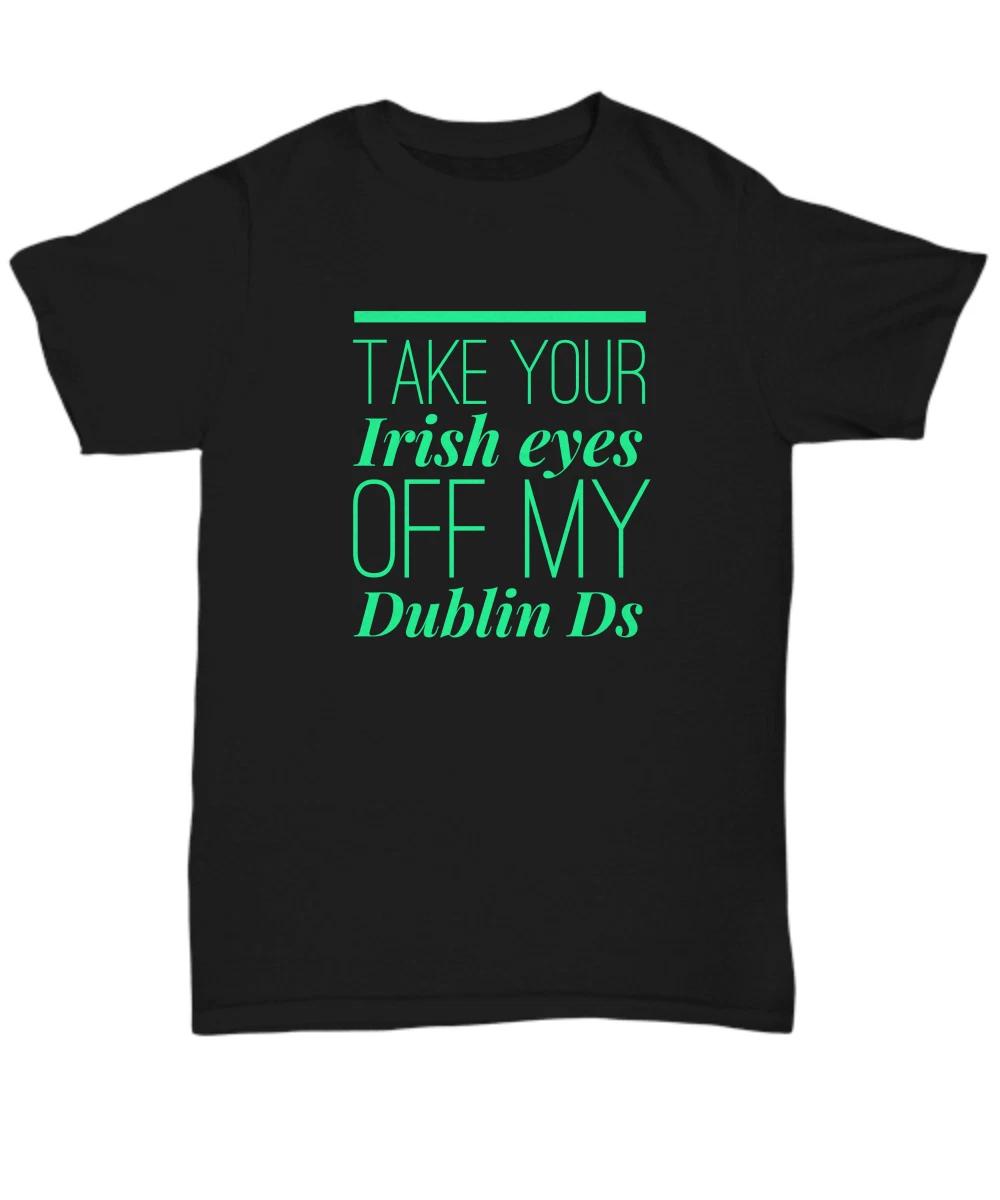 St Patrick s Day Funny Shirt For Women, Take Your Irish Eyes Off My Dublin Ds Ts S
St Patrick s Day Funny Shirt For Women, Take Your Irish Eyes Off My Dublin Ds Ts S