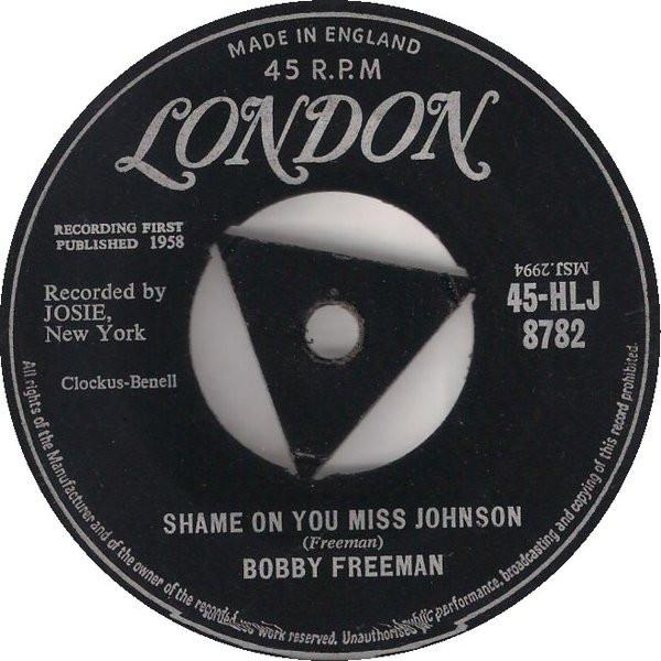 7inch Record BOBBY FREEMAN - Shame On You Miss Johnson 45HLJ8782 London Records 1958 UK Rock Used
7inch Record BOBBY FREEMAN - Shame On You Miss Johnson 45HLJ8782 London Records 1958 UK Rock Used