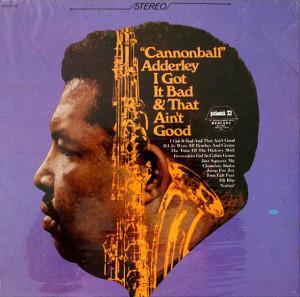 LP Record CANNONBALL ADDERLEY I Got It Bad And That Aint Good SPC3128 PICKWICK 1967 US Jazz Used
LP Record CANNONBALL ADDERLEY I Got It Bad And That Aint Good SPC3128 PICKWICK 1967 US Jazz Used