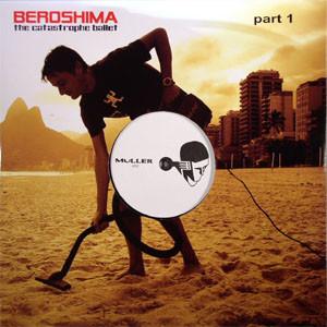12inch Record BEROSHIMA - The Catastrophe Ballet Part 1 MULLER052 Müller Records 2004 Germany Dance & Electronica Used
12inch Record BEROSHIMA - The Catastrophe Ballet Part 1 MULLER052 Müller Records 2004 Germany Dance & Electronica Used