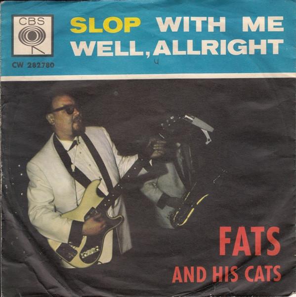 7-дюймовая пластинка FATS & HIS CATS - Slop With Me / Well, Allright CW282780 CBS 1963 Германия Рок Б/У
7-дюймовая пластинка FATS & HIS CATS - Slop With Me / Well, Allright CW282780 CBS 1963 Германия Рок Б/У