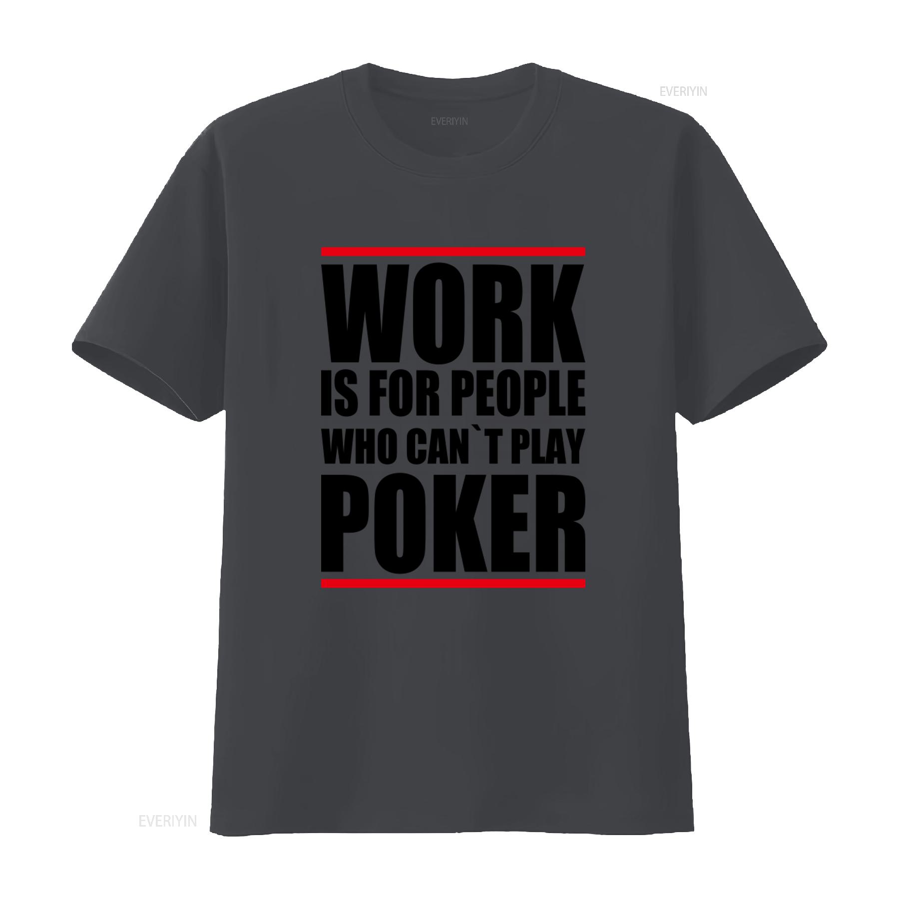 Poker Themed T Shirt Work Is For People Who Cant Play Design Ideal Enthusiasts vintage Washed fashion graphic 4XL
Poker Themed T Shirt Work Is For People Who Cant Play Design Ideal Enthusiasts vintage Washed fashion graphic 4XL