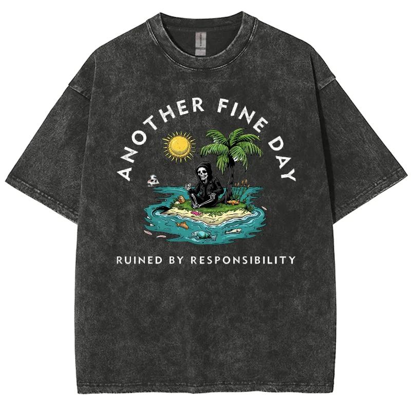 Ruined By Responsibility Another Fine Day Tshirts Men Women Harajuku T-shirt Casual Tops Streetwear T Shirts Tee S
Ruined By Responsibility Another Fine Day Tshirts Men Women Harajuku T-shirt Casual Tops Streetwear T Shirts Tee S