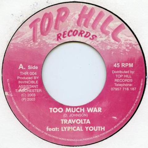 7inch Record TRAVOLTA / TRAVOLTA, LYRICAL YOUTH - Too Much War / Too Much War (Acapel Top Hill 2003 UK Reggae, Ska & Dub
7inch Record TRAVOLTA / TRAVOLTA, LYRICAL YOUTH - Too Much War / Too Much War (Acapel Top Hill 2003 UK Reggae, Ska & Dub