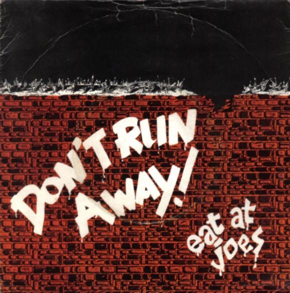 7inch Record EAT AT JOES - Don t Run Away EAT1 Goldliner Recor 1981 UK Rock Used
7inch Record EAT AT JOES - Don t Run Away EAT1 Goldliner Recor 1981 UK Rock Used