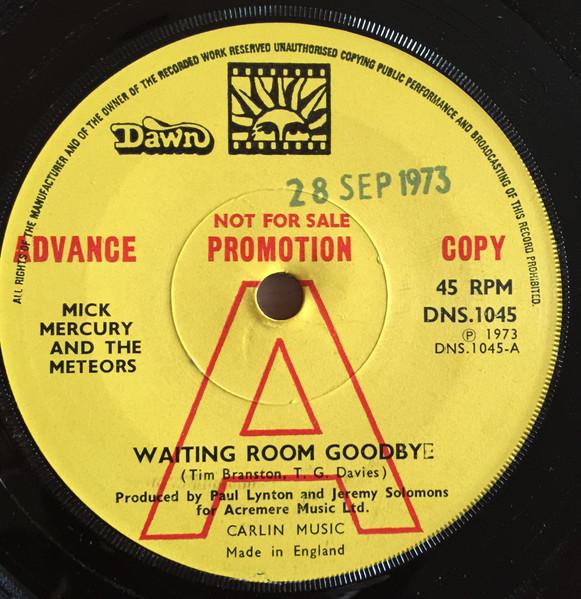 7inch Record MICK MERCURY & THE METEORS - Waiting Room Goodbye DNS1045PROMO Dawn 1973 UK Rock Used
7inch Record MICK MERCURY & THE METEORS - Waiting Room Goodbye DNS1045PROMO Dawn 1973 UK Rock Used