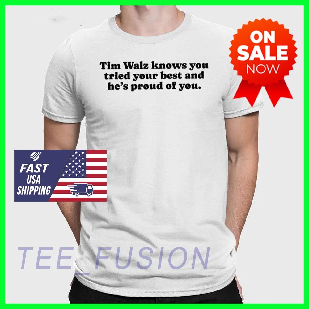Tim Walz Knows You Tried Your Best And He’s Proud Of You Tshirt S-5XL L
Tim Walz Knows You Tried Your Best And He’s Proud Of You Tshirt S-5XL L