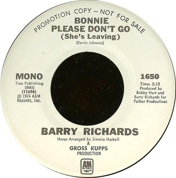 7inch Record BARRY RICHARDS - Bonnie Please Don t Go (She s Leavi 1650SPROMO A&M Records 1974 US Pop Used
7inch Record BARRY RICHARDS - Bonnie Please Don t Go (She s Leavi 1650SPROMO A&M Records 1974 US Pop Used