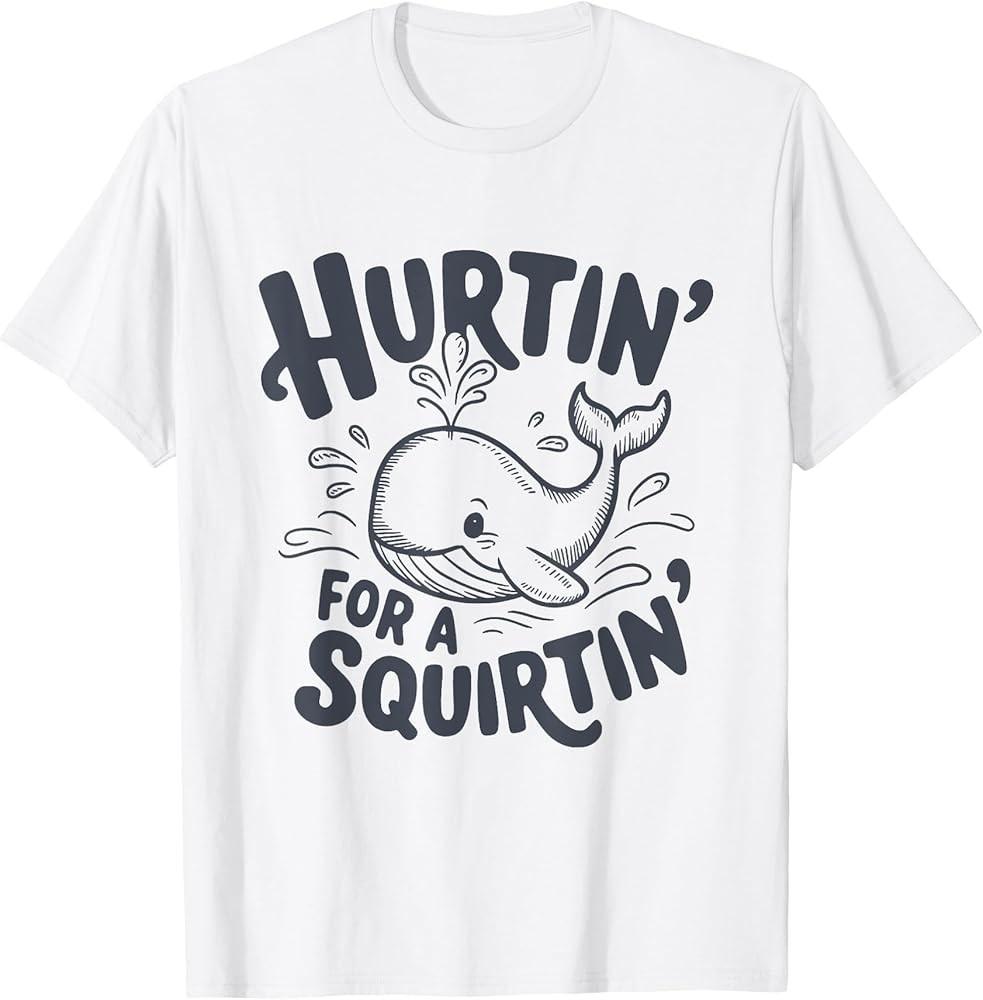Hurtin#039; For A Squirtin#039; Funny Whale TShirt Unisex T-Shirt S
Hurtin#039; For A Squirtin#039; Funny Whale TShirt Unisex T-Shirt S