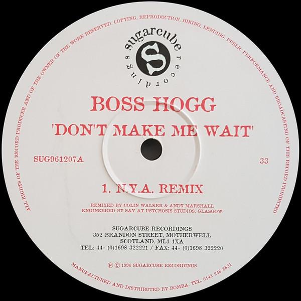 12inch Record BOSS HOGG - Don t Make Me Wait SUG961207 Sugarcube Recor 1996 UK Dance & Electronica Used
12inch Record BOSS HOGG - Don t Make Me Wait SUG961207 Sugarcube Recor 1996 UK Dance & Electronica Used