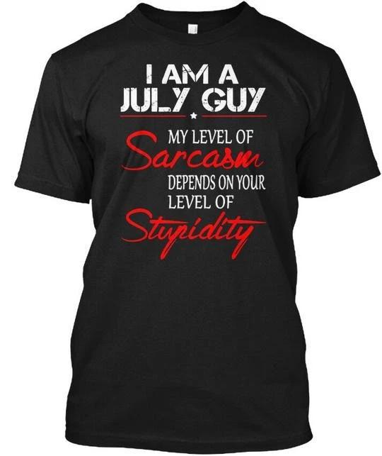 I Am A July Guy My Level Of Sarcasm Depends On Your T shirt Made in USA S to 5XL S
I Am A July Guy My Level Of Sarcasm Depends On Your T shirt Made in USA S to 5XL S