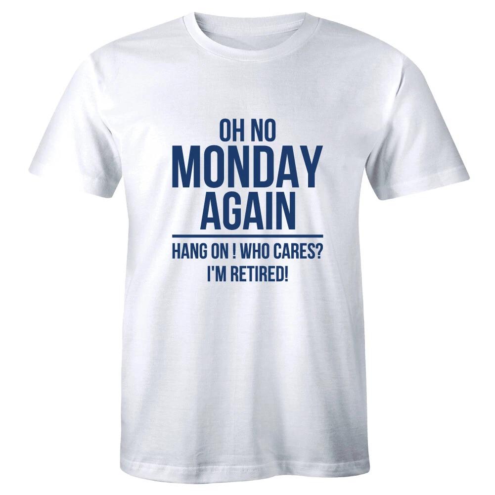 Oh No Monday Again Hang On Who Cares I m Retired Men s T-Shirt Funny Retirement L
Oh No Monday Again Hang On Who Cares I m Retired Men s T-Shirt Funny Retirement L