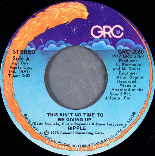 7inch Record RIPPLE - This Ain t No Time To Be Giving Up GRC2060 GRC 1975 US Obi Soul/Funk Used
7inch Record RIPPLE - This Ain t No Time To Be Giving Up GRC2060 GRC 1975 US Obi Soul/Funk Used