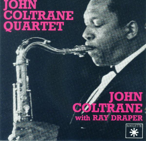 CD JOHN COLTRANE QUARTET, RAY DRAPER - John Coltrane 600133 Roulette Jazz 1987 France Jazz Used
CD JOHN COLTRANE QUARTET, RAY DRAPER - John Coltrane 600133 Roulette Jazz 1987 France Jazz Used