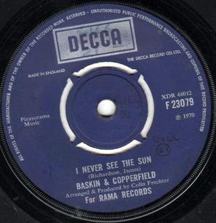 7inch Record BASKIN & COPPERFIELD - I Never See The Sun F23079 Decca 1970 UK Rock Used
7inch Record BASKIN & COPPERFIELD - I Never See The Sun F23079 Decca 1970 UK Rock Used